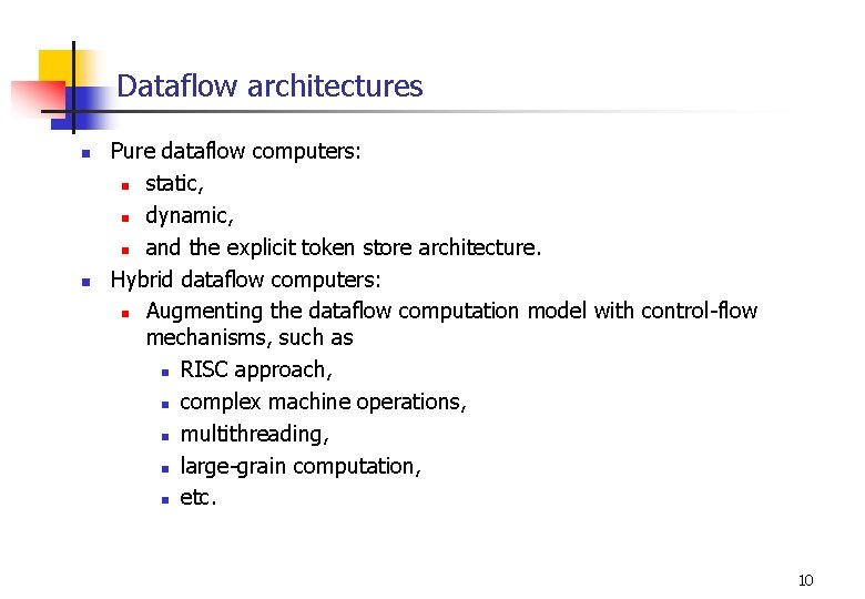 Dataflow architectures n n Pure dataflow computers: n static, n dynamic, n and the