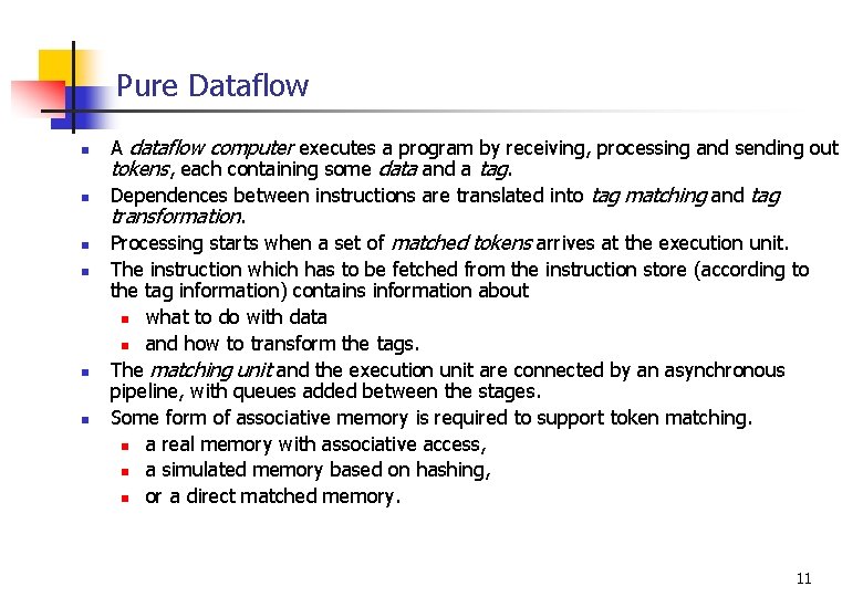 Pure Dataflow n n n A dataflow computer executes a program by receiving, processing