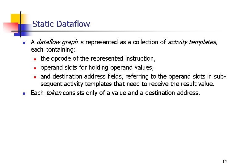 Static Dataflow n n A dataflow graph is represented as a collection of activity