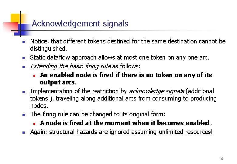 Acknowledgement signals n n n Notice, that different tokens destined for the same destination