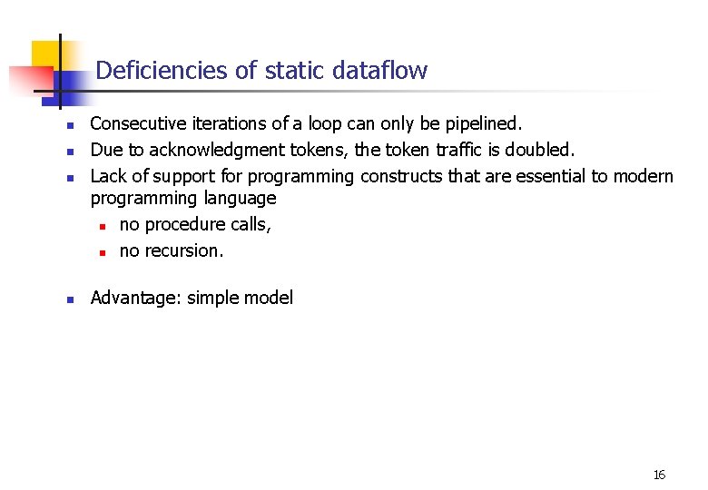 Deficiencies of static dataflow n n Consecutive iterations of a loop can only be