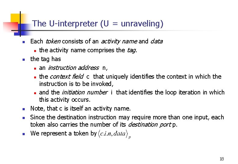 The U-interpreter (U = unraveling) n n n Each token consists of an activity