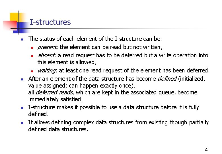 I-structures n n The status of each element of the I-structure can be: n