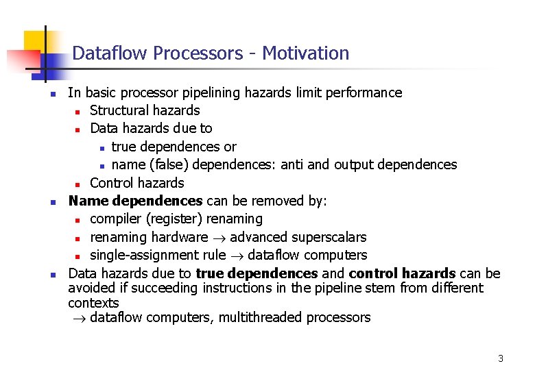 Dataflow Processors - Motivation n In basic processor pipelining hazards limit performance n Structural