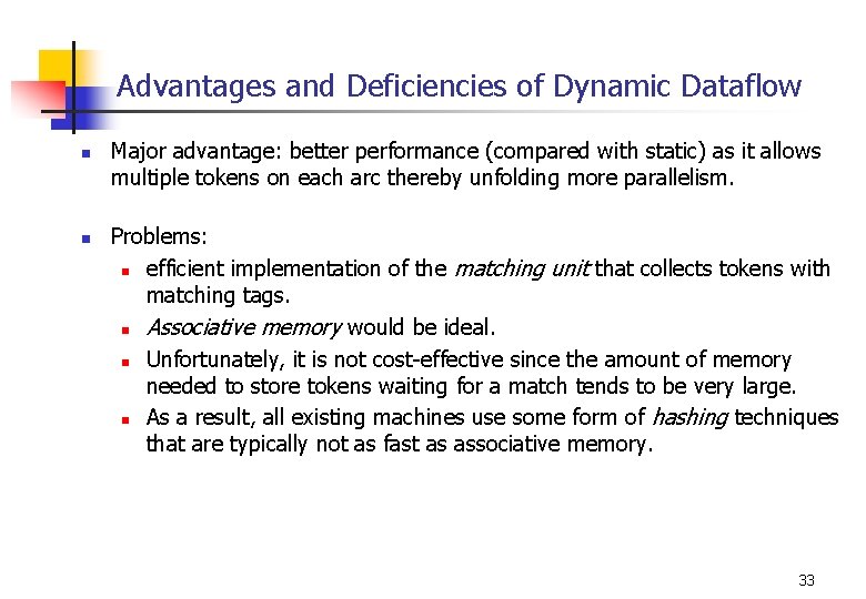 Advantages and Deficiencies of Dynamic Dataflow n n Major advantage: better performance (compared with