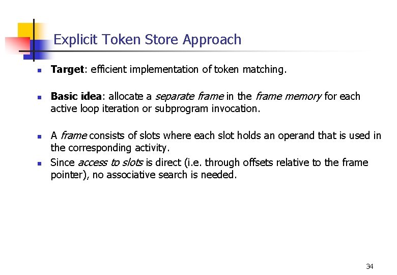 Explicit Token Store Approach n n Target: efficient implementation of token matching. Basic idea: