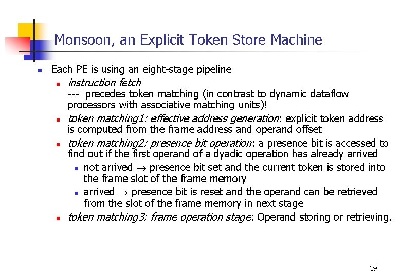 Monsoon, an Explicit Token Store Machine n Each PE is using an eight-stage pipeline