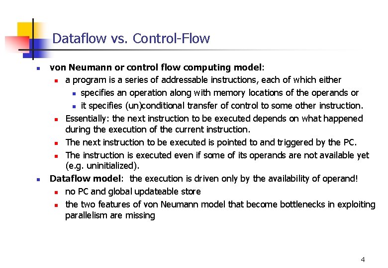 Dataflow vs. Control-Flow n n von Neumann or control flow computing model: n a