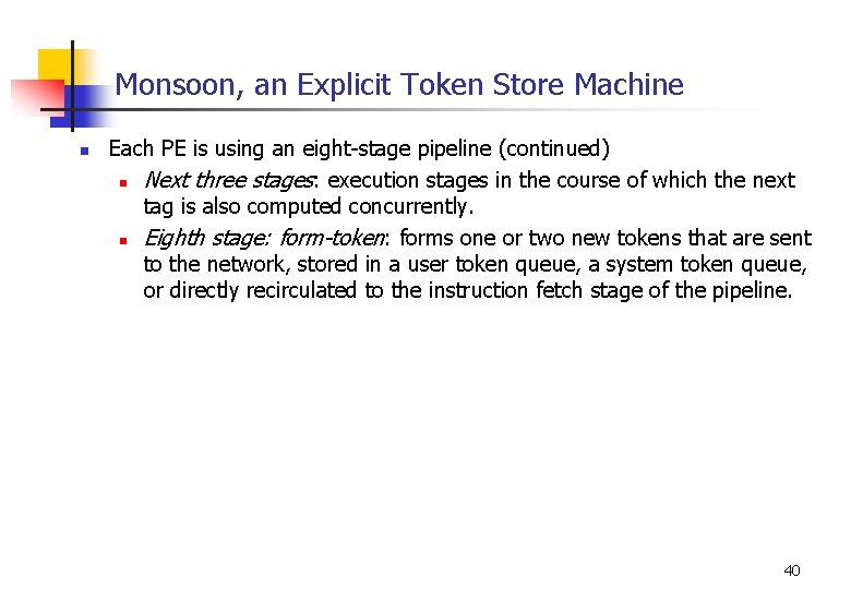 Monsoon, an Explicit Token Store Machine n Each PE is using an eight-stage pipeline