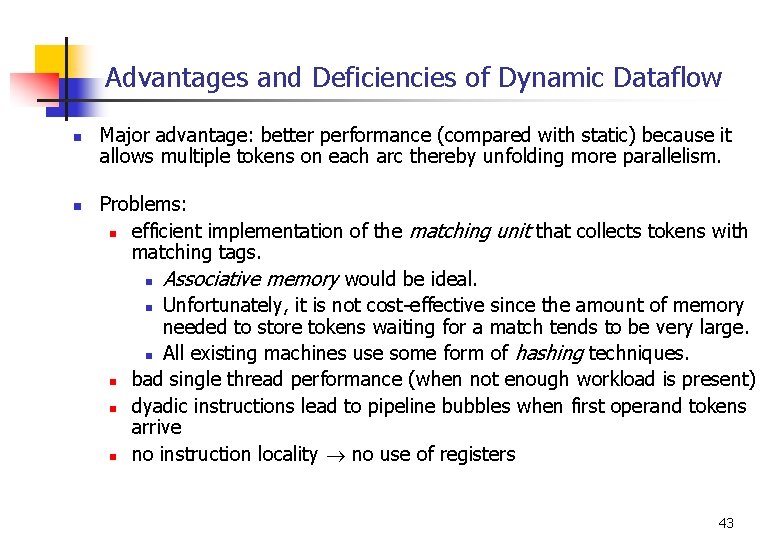 Advantages and Deficiencies of Dynamic Dataflow n n Major advantage: better performance (compared with