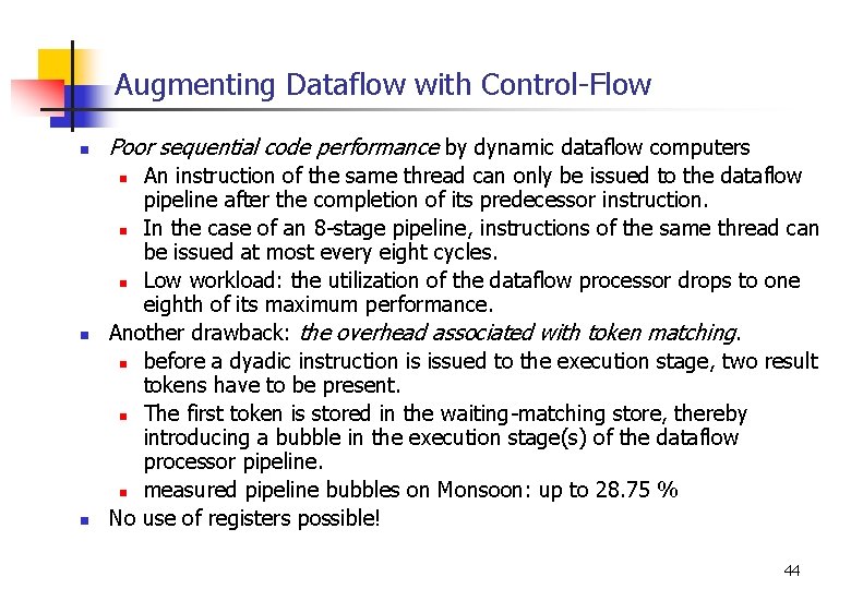 Augmenting Dataflow with Control-Flow n Poor sequential code performance by dynamic dataflow computers An