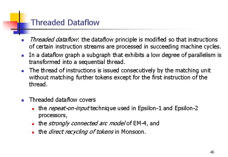 Threaded Dataflow n n Threaded dataflow: the dataflow principle is modified so that instructions