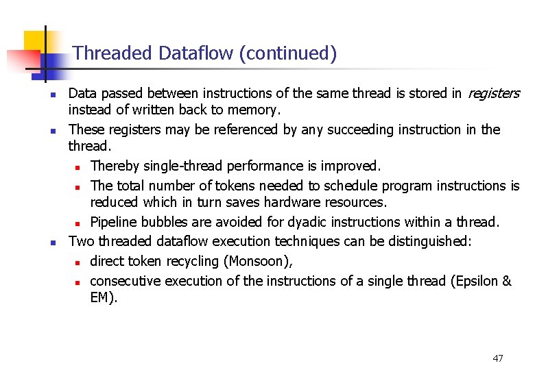 Threaded Dataflow (continued) n n n Data passed between instructions of the same thread