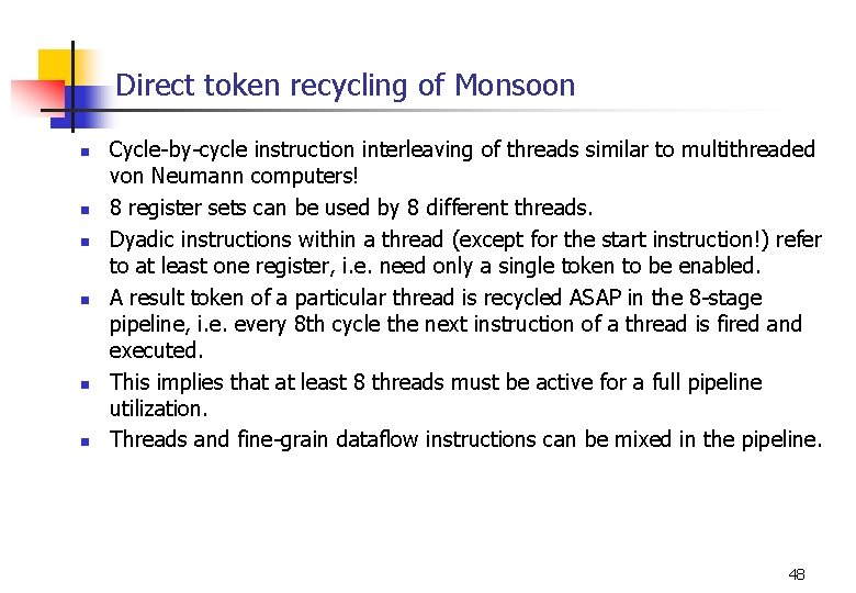 Direct token recycling of Monsoon n n n Cycle-by-cycle instruction interleaving of threads similar