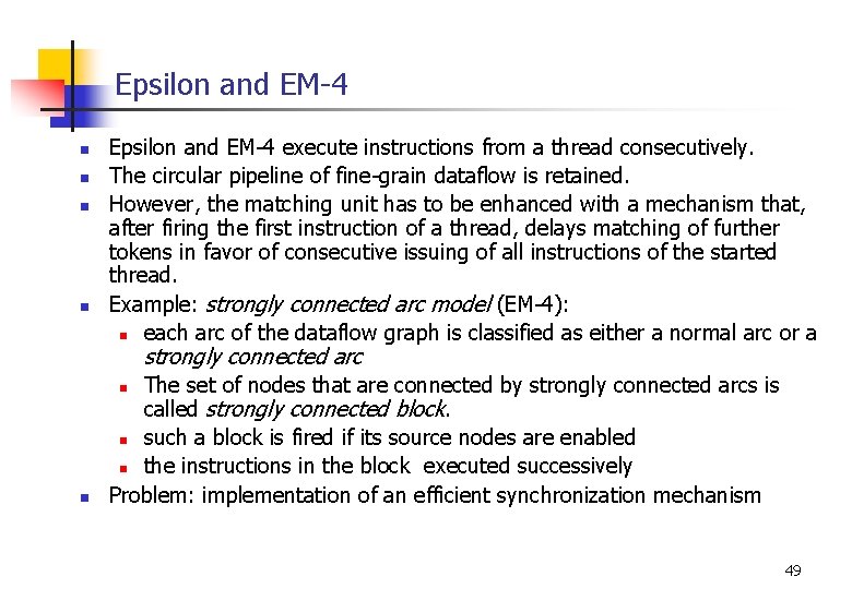 Epsilon and EM-4 n n Epsilon and EM-4 execute instructions from a thread consecutively.
