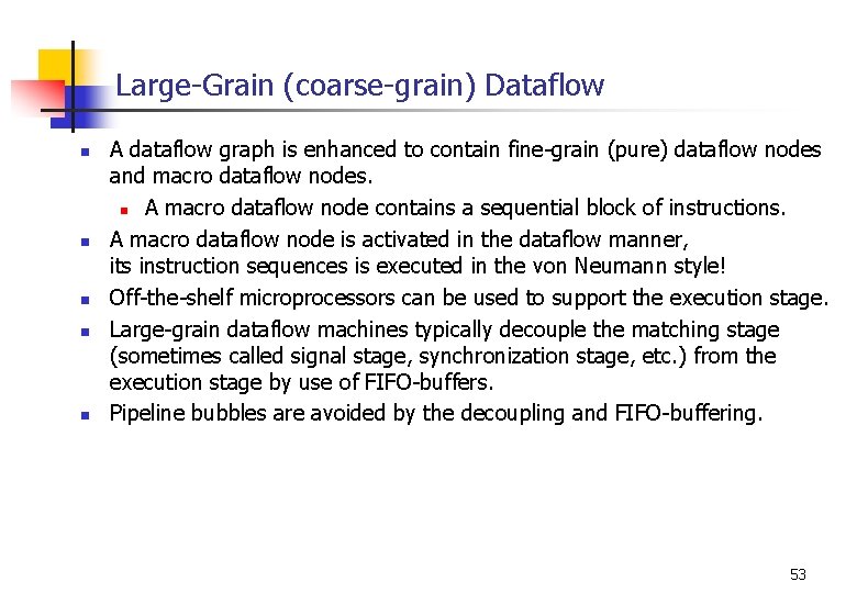 Large-Grain (coarse-grain) Dataflow n n n A dataflow graph is enhanced to contain fine-grain