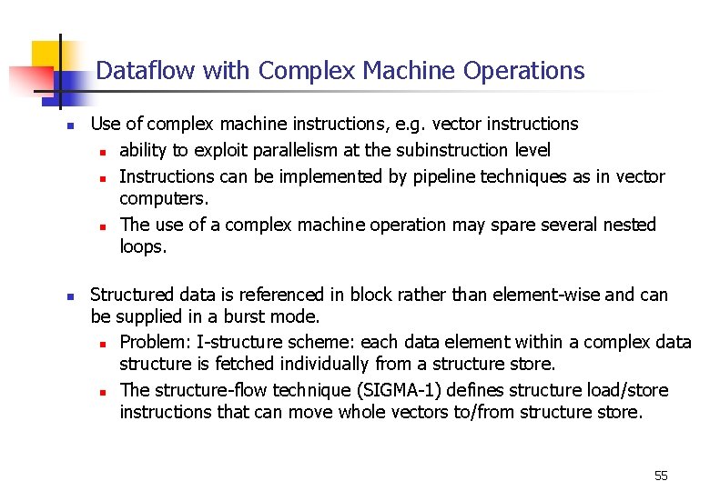 Dataflow with Complex Machine Operations n n Use of complex machine instructions, e. g.