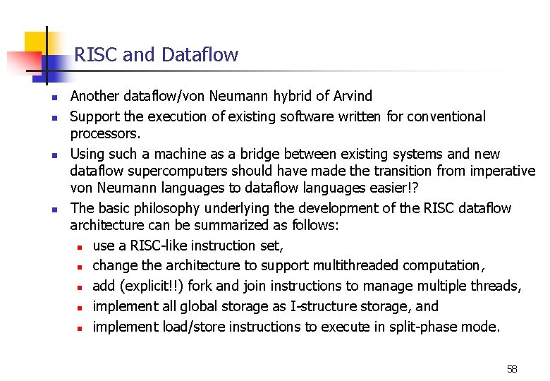 RISC and Dataflow n n Another dataflow/von Neumann hybrid of Arvind Support the execution