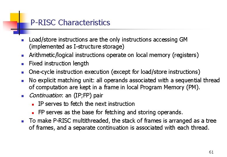 P-RISC Characteristics n n n n Load/store instructions are the only instructions accessing GM