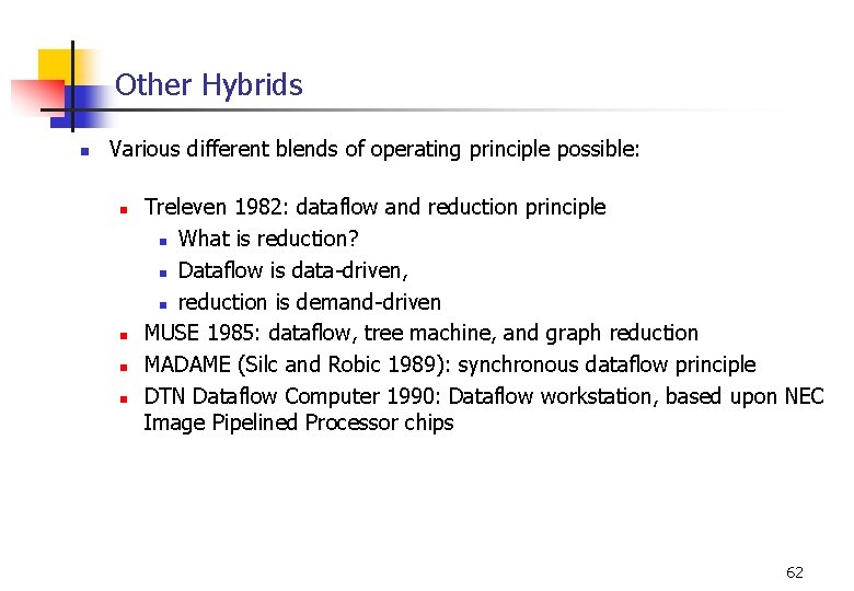 Other Hybrids n Various different blends of operating principle possible: n n Treleven 1982:
