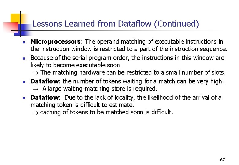 Lessons Learned from Dataflow (Continued) n n Microprocessors: The operand matching of executable instructions