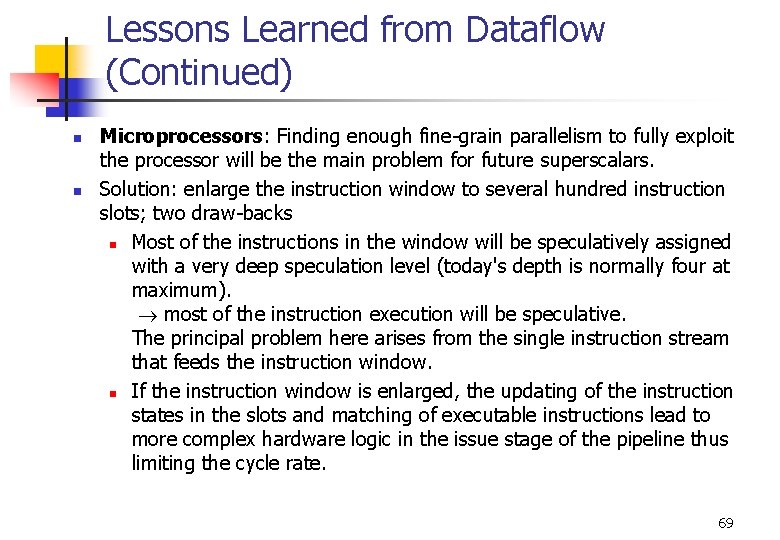 Lessons Learned from Dataflow (Continued) n n Microprocessors: Finding enough fine-grain parallelism to fully