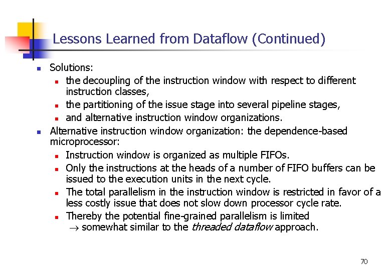 Lessons Learned from Dataflow (Continued) n n Solutions: n the decoupling of the instruction