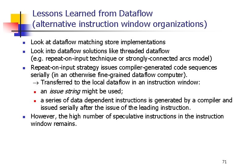 Lessons Learned from Dataflow (alternative instruction window organizations) n n Look at dataflow matching