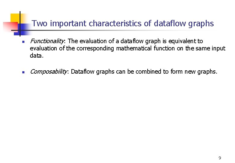 Two important characteristics of dataflow graphs n Functionality: The evaluation of a dataflow graph