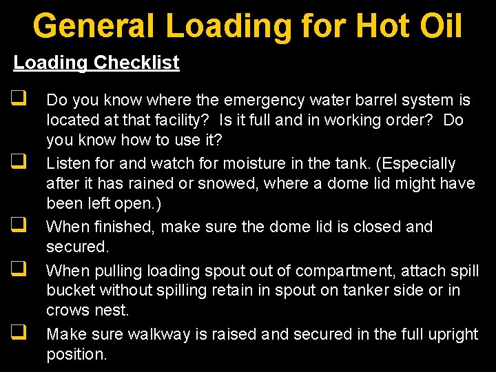 General Loading for Hot Oil Loading Checklist q q q Do you know where