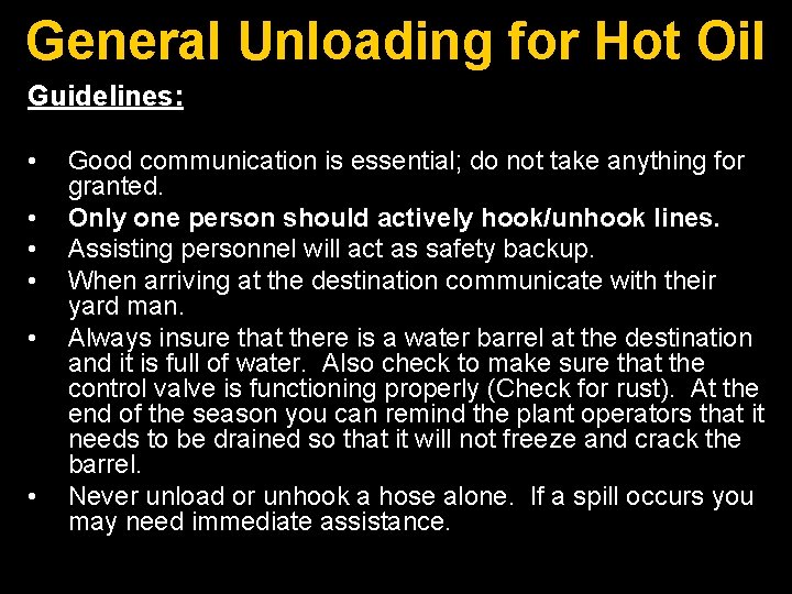 General Unloading for Hot Oil Guidelines: • • • Good communication is essential; do