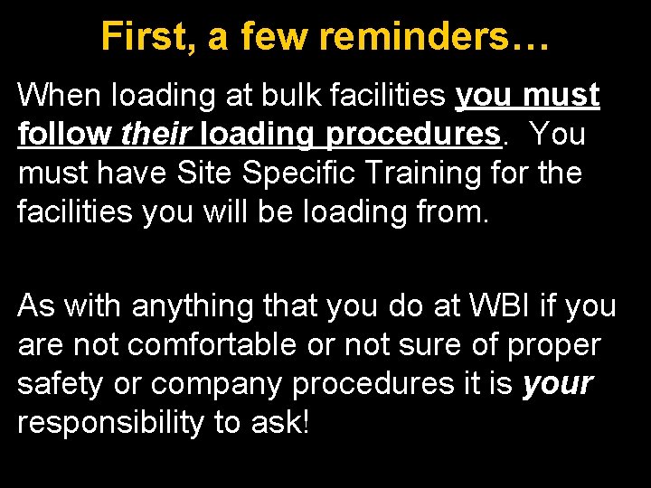 First, a few reminders… When loading at bulk facilities you must follow their loading