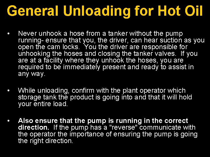 General Unloading for Hot Oil • Never unhook a hose from a tanker without