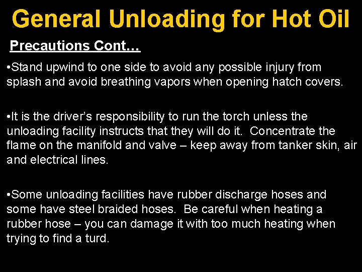 General Unloading for Hot Oil Precautions Cont… • Stand upwind to one side to