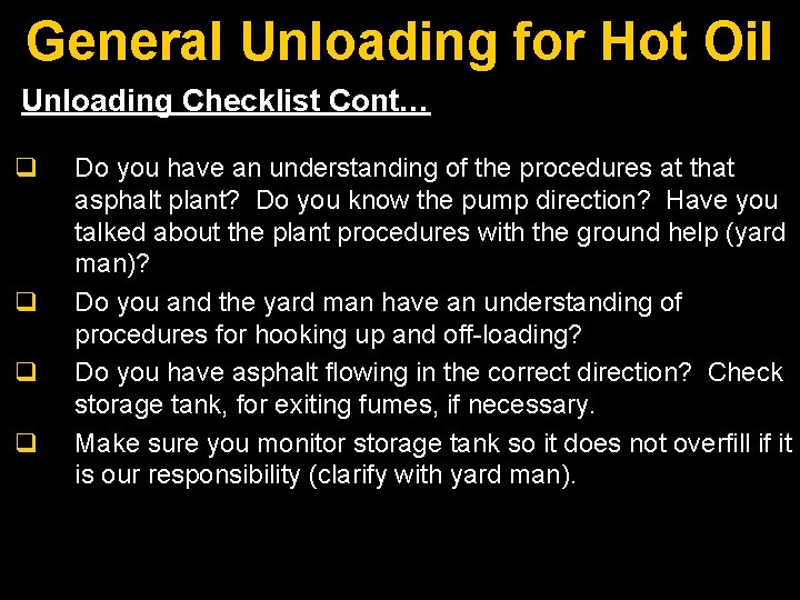 General Unloading for Hot Oil Unloading Checklist Cont… q q Do you have an