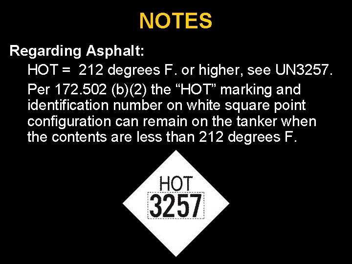 NOTES Regarding Asphalt: HOT = 212 degrees F. or higher, see UN 3257. Per