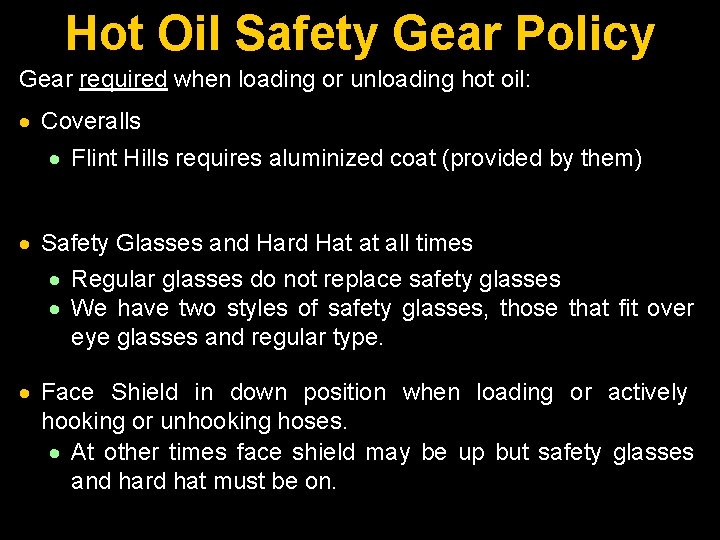 Hot Oil Safety Gear Policy Gear required when loading or unloading hot oil: ·