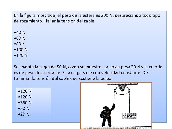 En la figura mostrada, el peso de la esfera es 200 N; despreciando todo