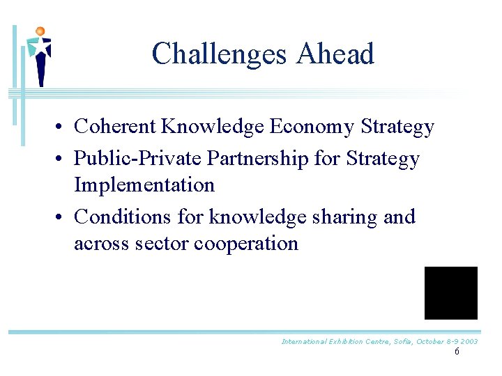 Challenges Ahead • Coherent Knowledge Economy Strategy • Public-Private Partnership for Strategy Implementation •