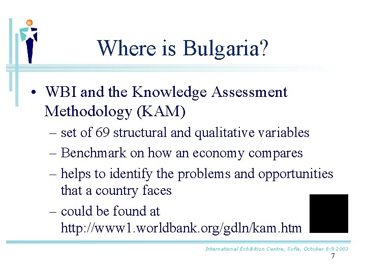 Where is Bulgaria? • WBI and the Knowledge Assessment Methodology (KAM) – set of