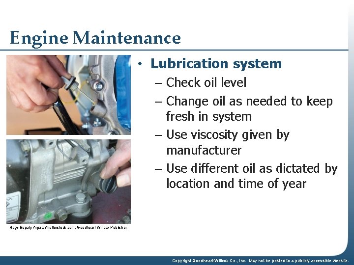 Engine Maintenance • Lubrication system – Check oil level – Change oil as needed