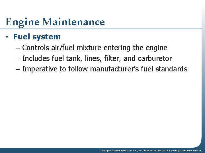 Engine Maintenance • Fuel system – Controls air/fuel mixture entering the engine – Includes