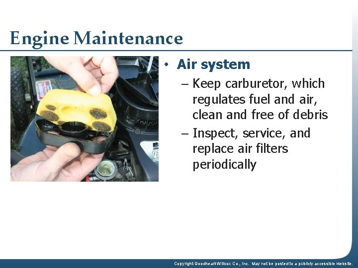 Engine Maintenance • Air system – Keep carburetor, which regulates fuel and air, clean