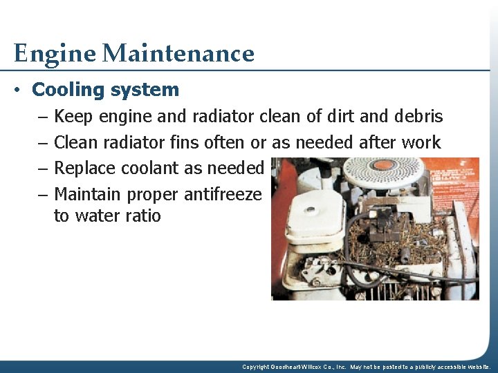 Engine Maintenance • Cooling system – Keep engine and radiator clean of dirt and