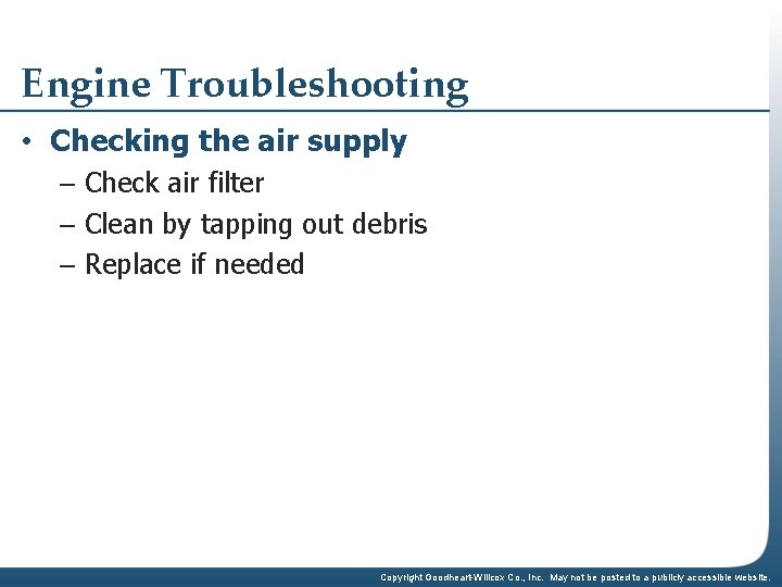 Engine Troubleshooting • Checking the air supply – Check air filter – Clean by