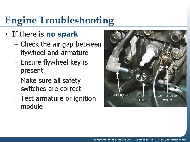 Engine Troubleshooting • If there is no spark – Check the air gap between