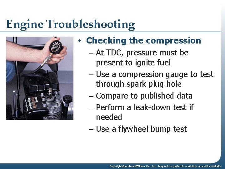 Engine Troubleshooting • Checking the compression – At TDC, pressure must be present to