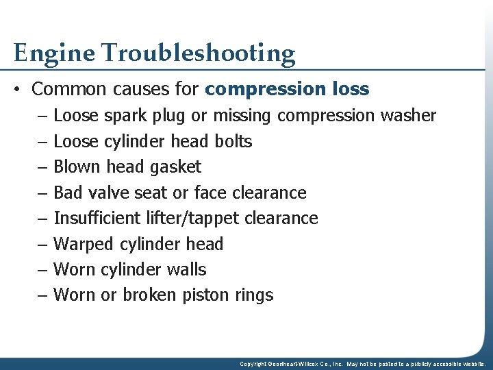 Engine Troubleshooting • Common causes for compression loss – Loose spark plug or missing