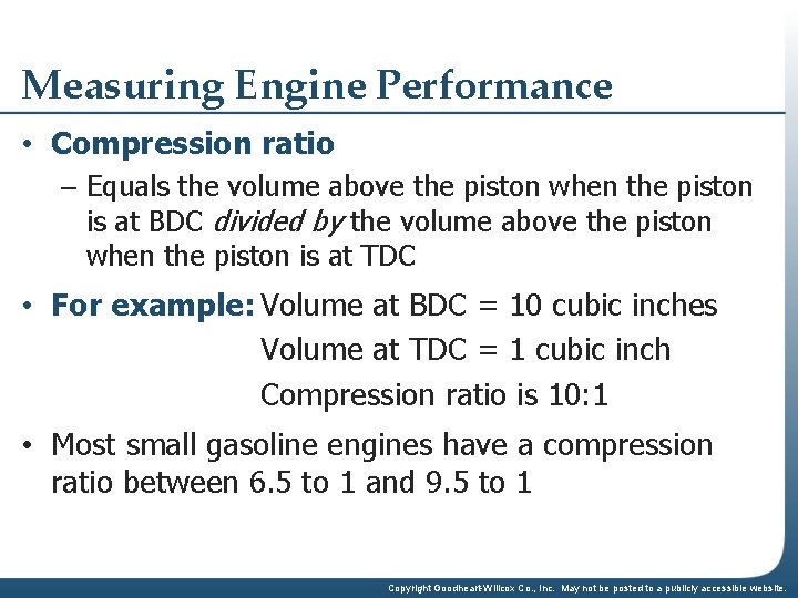 Measuring Engine Performance • Compression ratio – Equals the volume above the piston when