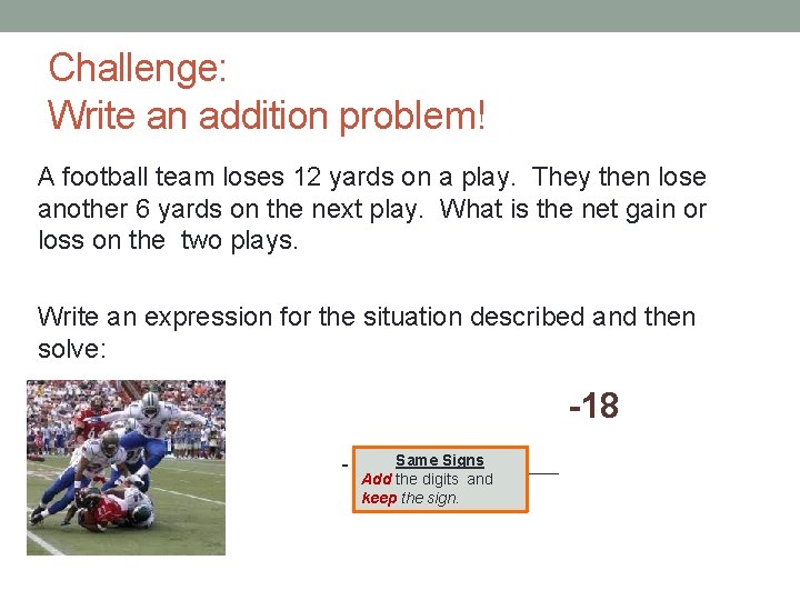 Challenge: Write an addition problem! A football team loses 12 yards on a play.